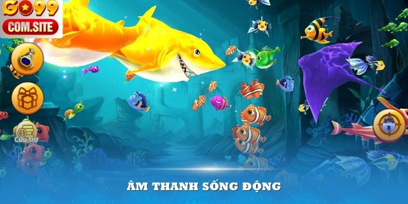 Âm thanh sống động sẽ đưa bạn vào thế giới chân thật dưới lòng đại dương