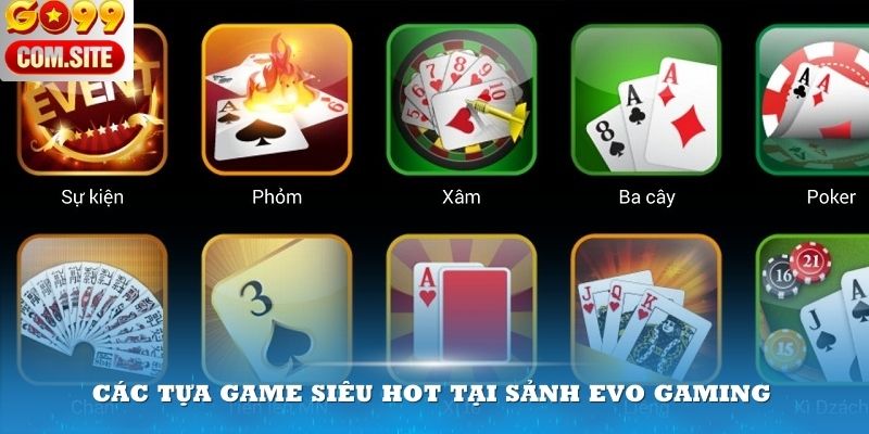 Các tựa game siêu hot tại sảnh EVO gaming