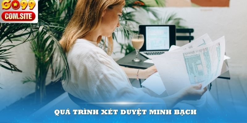 Đại lý Go99 sẽ trải qua quá trình xét duyệt minh bạch