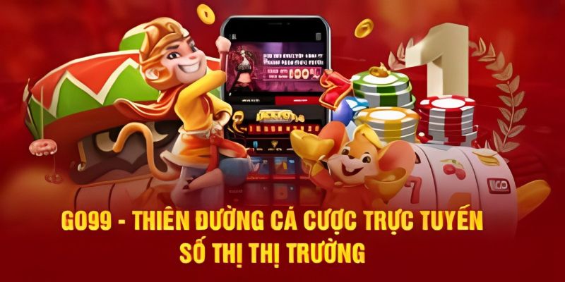 Gia nhập Go99 thoải mái trải nghiệm cá cược