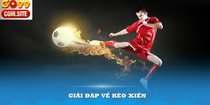 Giải đáp về kèo xiên