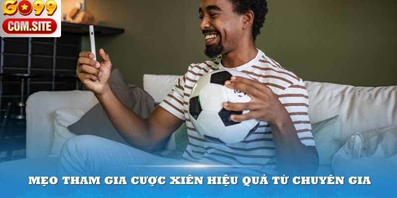 Mẹo tham gia cược xiên hiệu quả từ chuyên gia