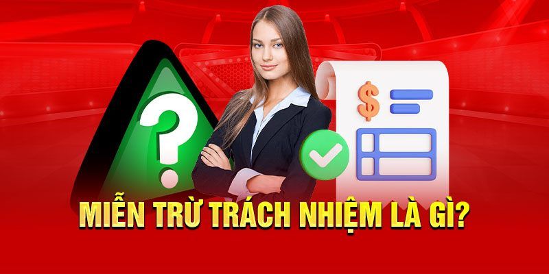 Miễn trách nhiệm là quy định quan trọng tại Go99