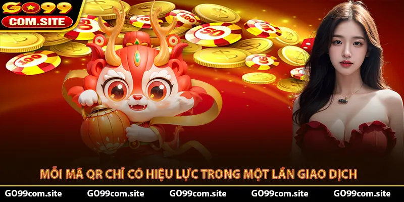 Mỗi mã QR chỉ có hiệu lực trong một lần giao dịch