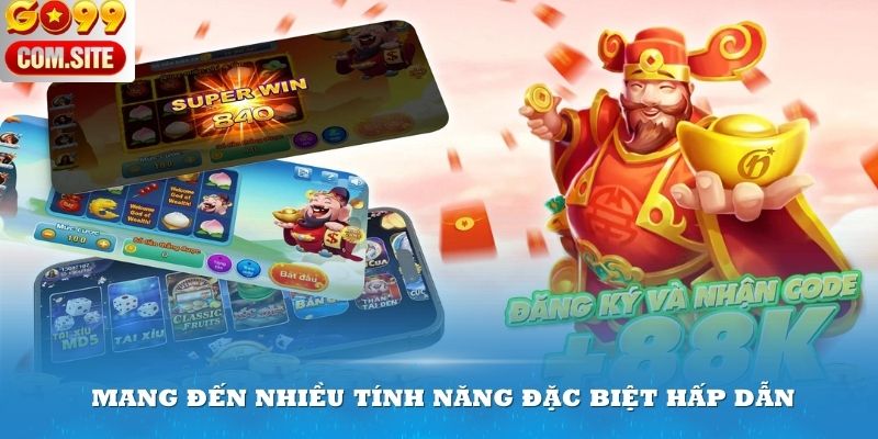 Trò chơi mang đến nhiều tính năng đặc biệt hấp dẫn