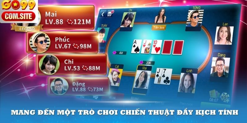 Poker mang đến một trò chơi chiến thuật đầy kịch tính